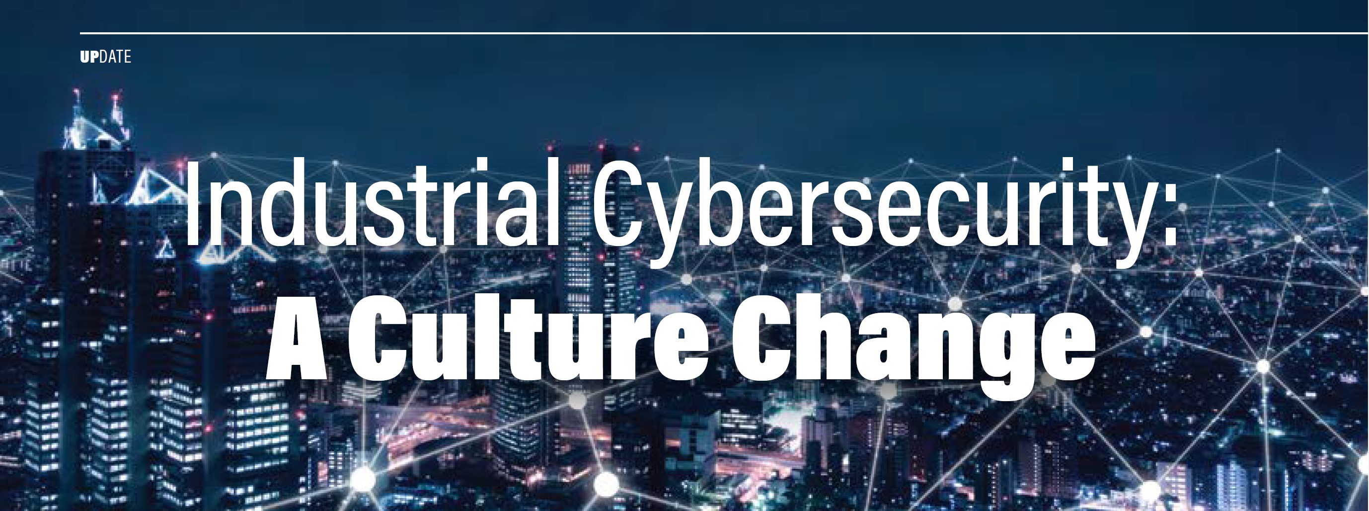 Industrial Cybersecurity: A Culture Change