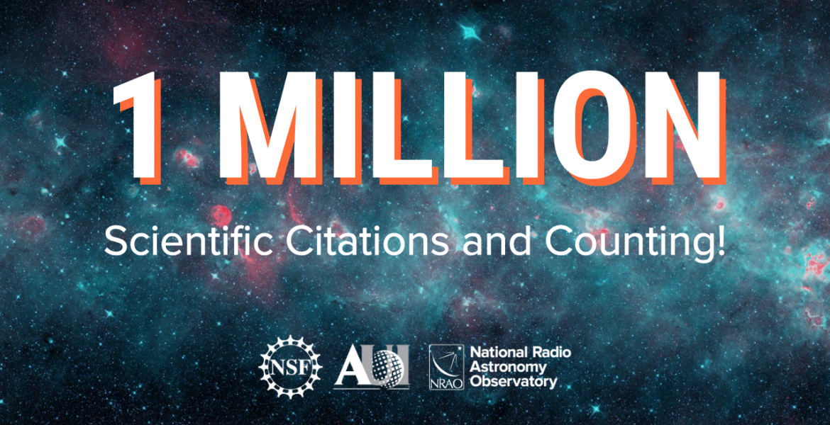 A Million Reasons to Celebrate: NSF NRAO Hits One Million Citations